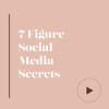 7 Figure Social Media Secrets ( Digital Course)